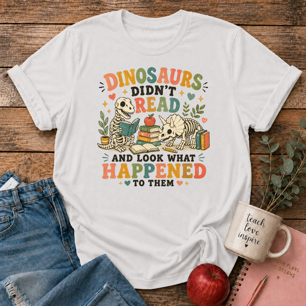 Dinosaurs Didn't Read T-shirt