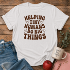 Helping Tiny Humans T-shirt