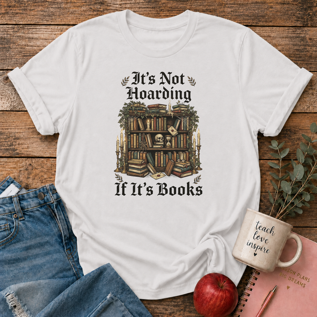It's Not Hoarding T-shirt