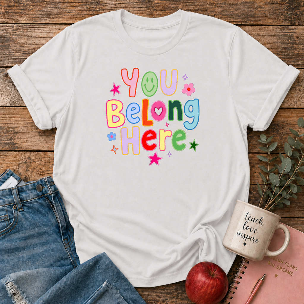 You Belong Here T-shirt