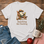 Beaching Not Teaching T-shirt