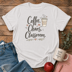 Coffee.Chaos.Classroom T-shirt