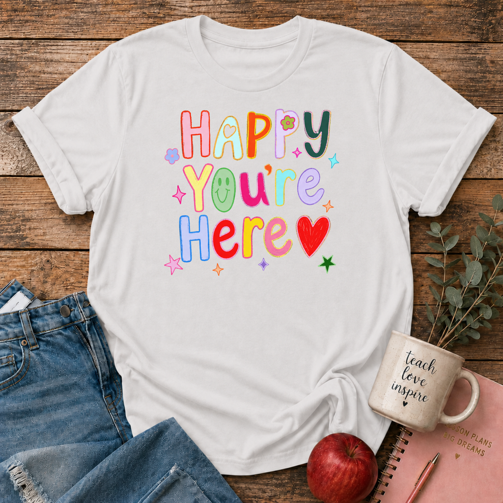Happy You're Here T-shirt